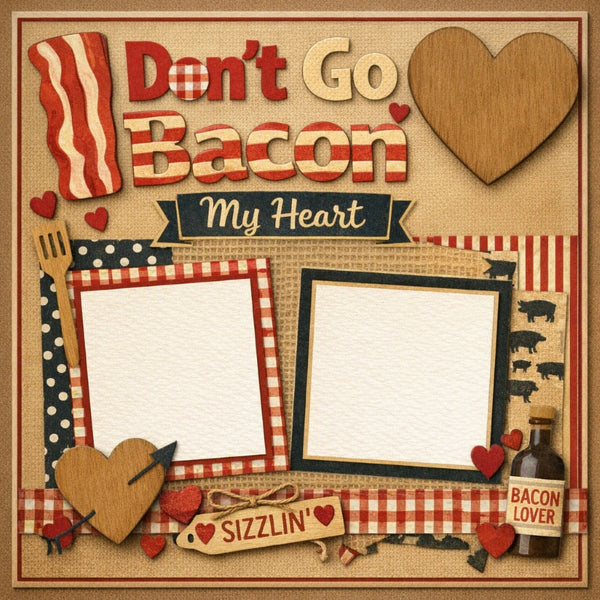 Don't Go Bacon My Heart-Premade Scrapbook Page