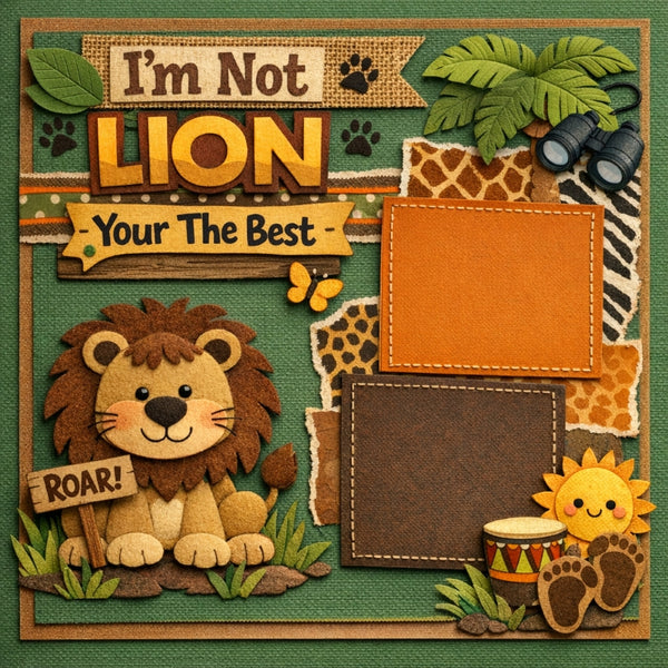I'm Not Lion Your The Best-Premade Scrapbook Page