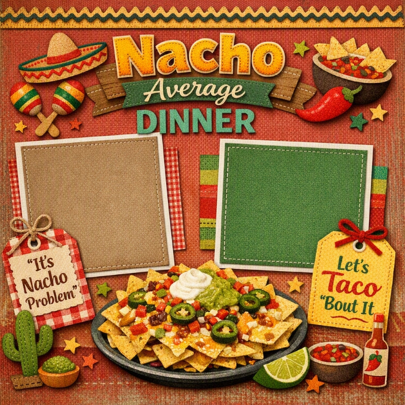 Nacho Average Dinner-Premade Scrapbook Page