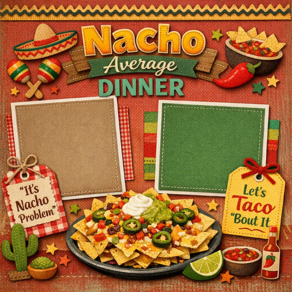 Nacho Average Dinner-Premade Scrapbook Page