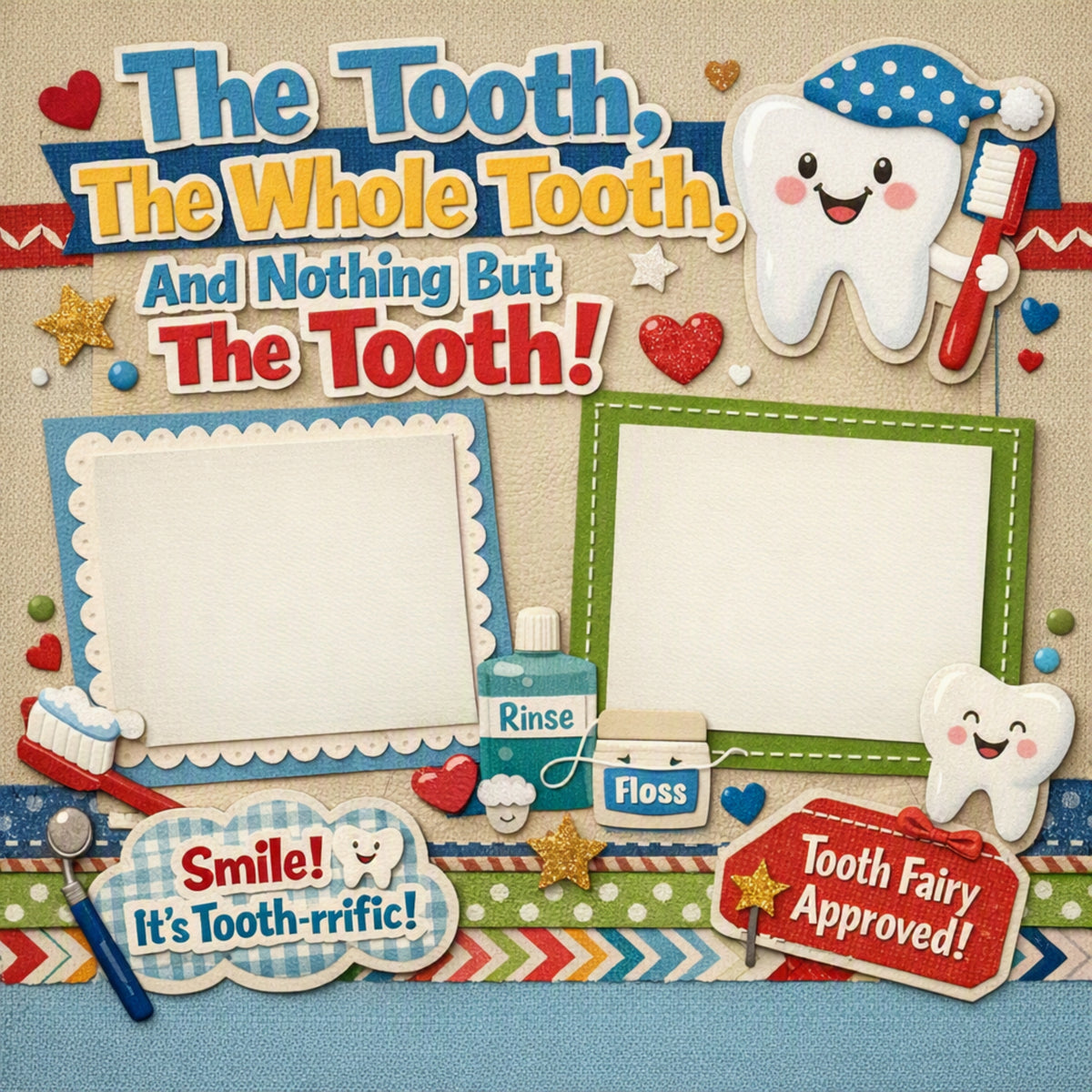 The Tooth, The Whole Tooth, And Nothing But The T-Premade Scrapbook Pageooth!