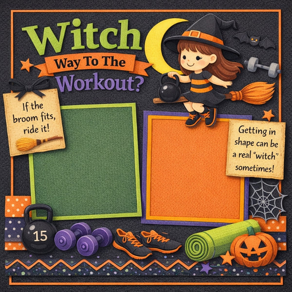 Witch Way To The Workout?-Premade Scrapbook Page