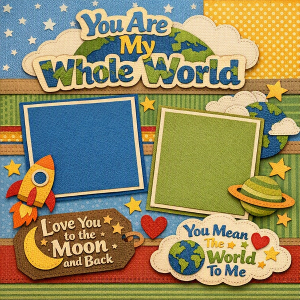 You Are My Whole World-Premade Scrapbook Page